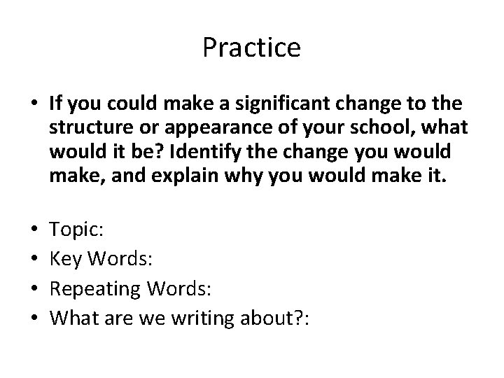 Practice • If you could make a significant change to the structure or appearance