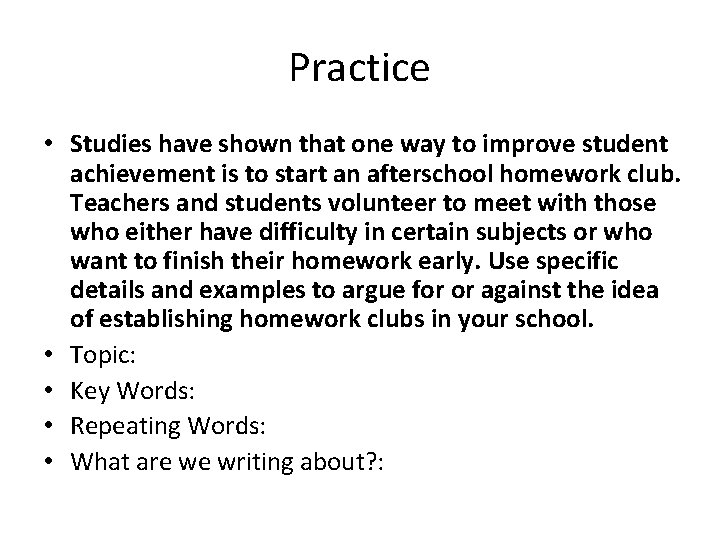 Practice • Studies have shown that one way to improve student achievement is to