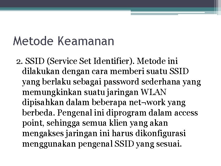 Metode Keamanan 2. SSID (Service Set Identifier). Metode ini dilakukan dengan cara memberi suatu