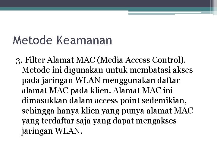 Metode Keamanan 3. Filter Alamat MAC (Media Access Control). Metode ini digunakan untuk membatasi
