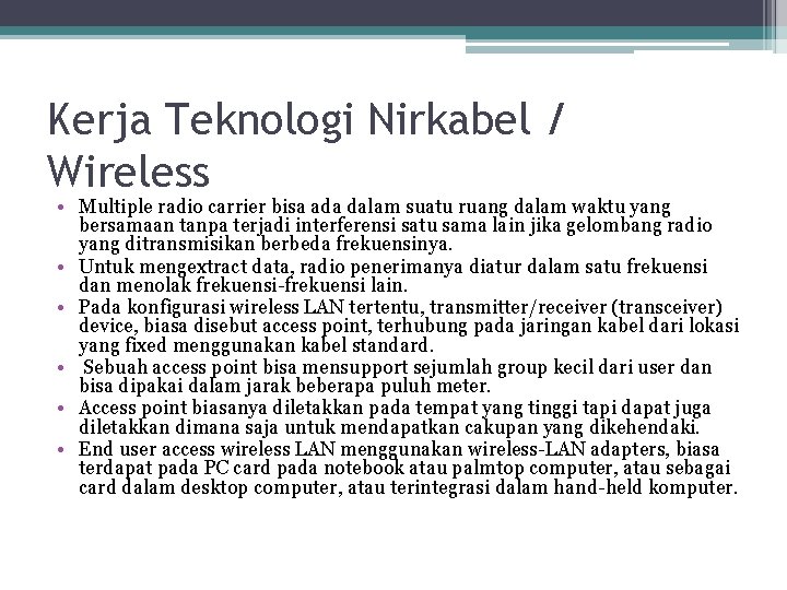 Kerja Teknologi Nirkabel / Wireless • Multiple radio carrier bisa ada dalam suatu ruang Kerja Teknologi Nirkabel / Wireless • Multiple radio carrier bisa ada dalam suatu ruang