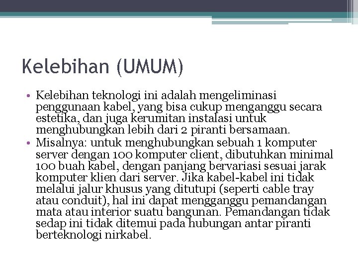 Kelebihan (UMUM) • Kelebihan teknologi ini adalah mengeliminasi penggunaan kabel, yang bisa cukup menganggu Kelebihan (UMUM) • Kelebihan teknologi ini adalah mengeliminasi penggunaan kabel, yang bisa cukup menganggu