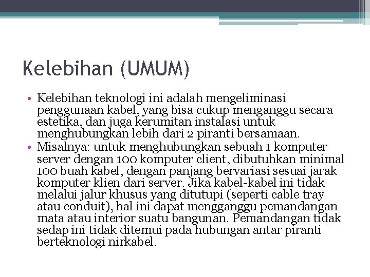 Kelebihan (UMUM) • Kelebihan teknologi ini adalah mengeliminasi penggunaan kabel, yang bisa cukup menganggu