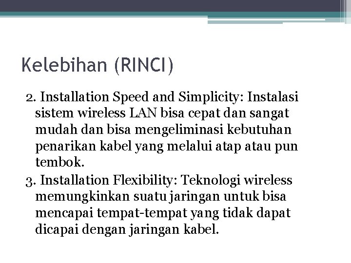 Kelebihan (RINCI) 2. Installation Speed and Simplicity: Instalasi sistem wireless LAN bisa cepat dan