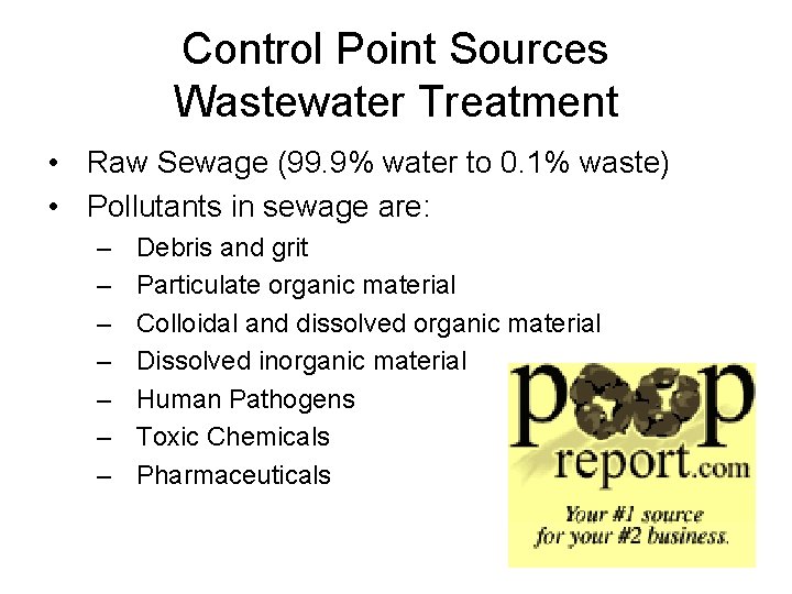 Control Point Sources Wastewater Treatment • Raw Sewage (99. 9% water to 0. 1%