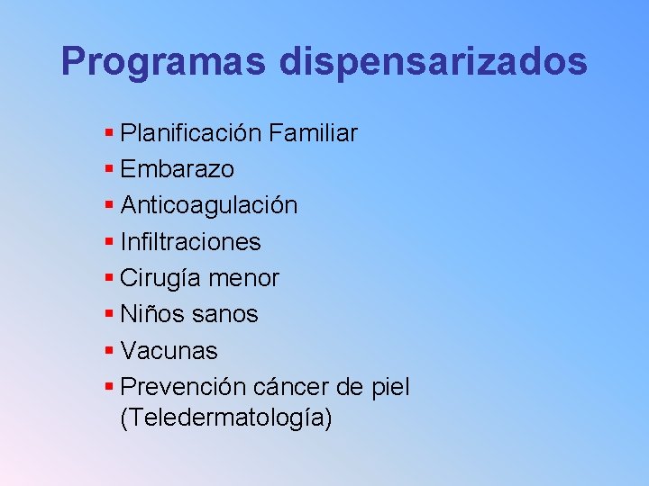 Programas dispensarizados § Planificación Familiar § Embarazo § Anticoagulación § Infiltraciones § Cirugía menor