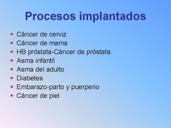 Procesos implantados § § § § Cáncer de cerviz Cáncer de mama HB próstata-Cáncer