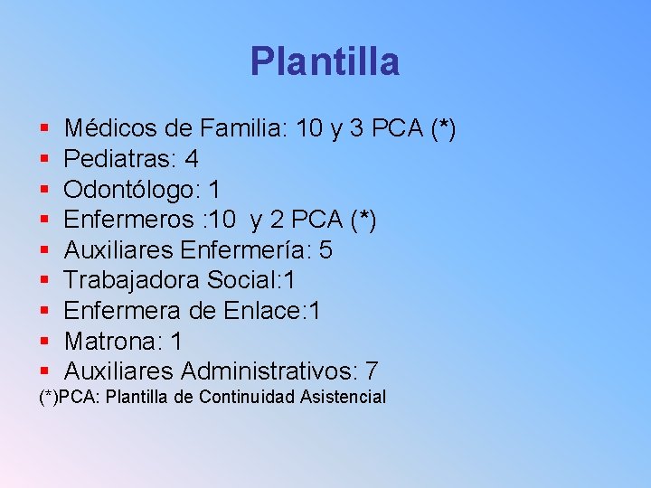 Plantilla § § § § § Médicos de Familia: 10 y 3 PCA (*)