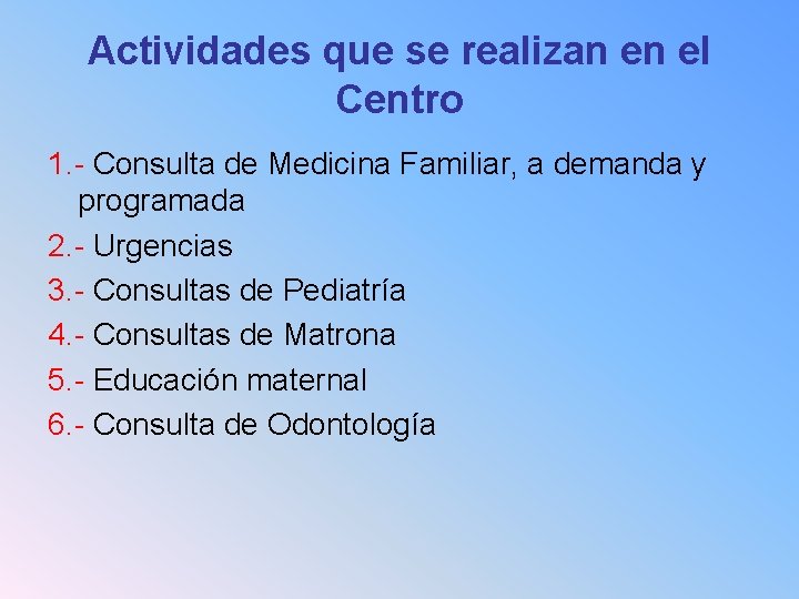 Actividades que se realizan en el Centro 1. - Consulta de Medicina Familiar, a