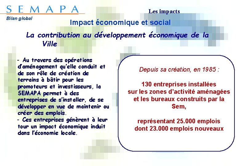 Les impacts Bilan global Impact économique et social La contribution au développement économique de