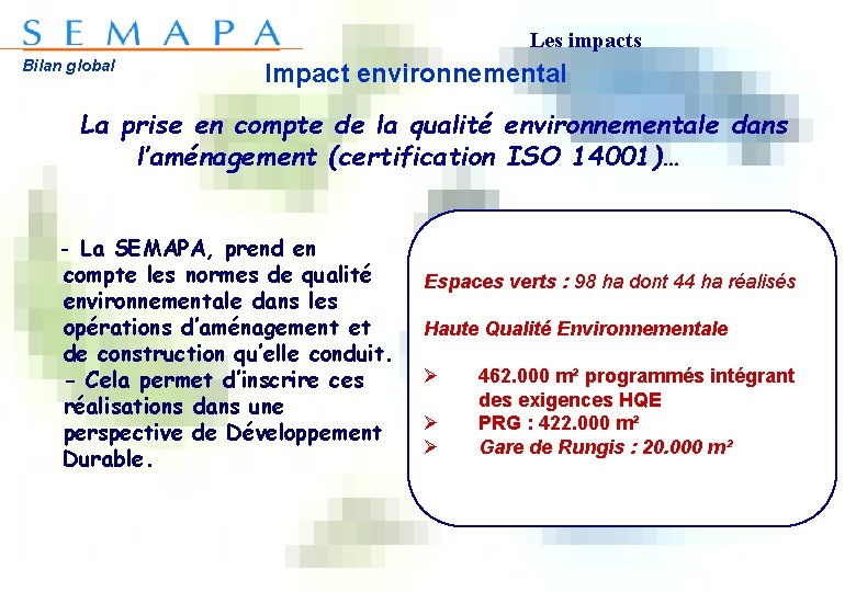 Les impacts Bilan global Impact environnemental La prise en compte de la qualité environnementale