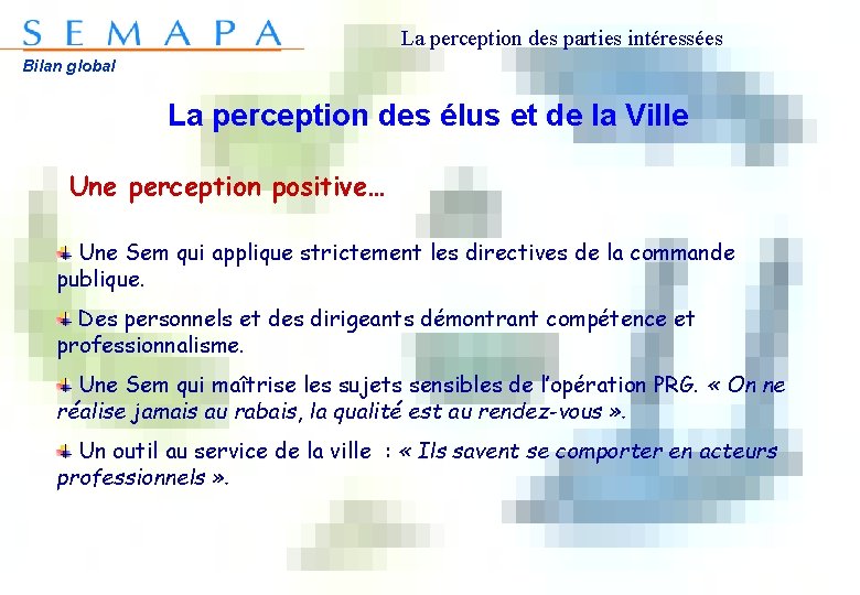 La perception des parties intéressées Bilan global La perception des élus et de la