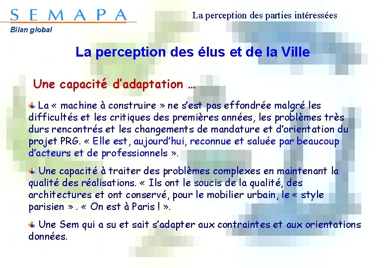 La perception des parties intéressées Bilan global La perception des élus et de la