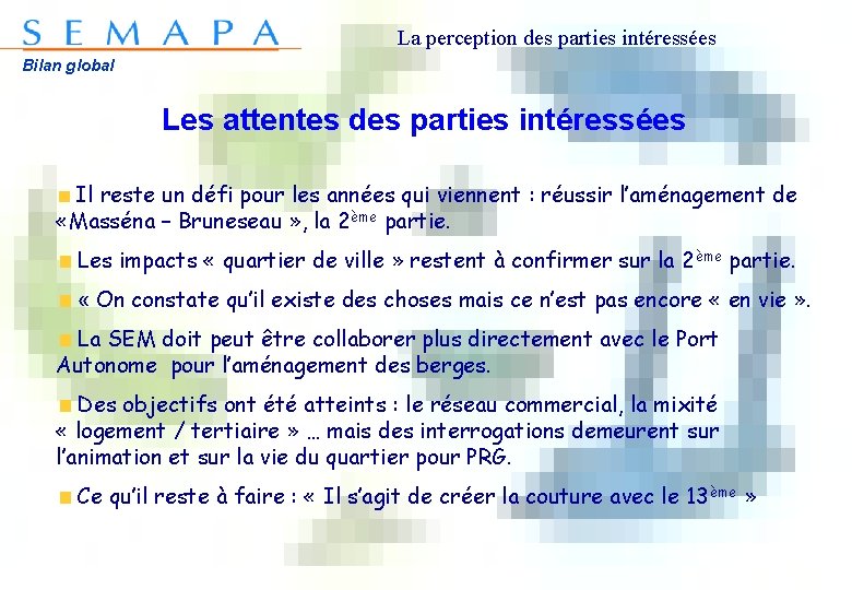 La perception des parties intéressées Bilan global Les attentes des parties intéressées Il reste