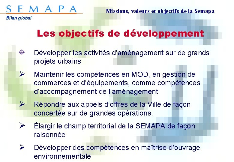 Missions, valeurs et objectifs de la Semapa Bilan global Les objectifs de développement Développer