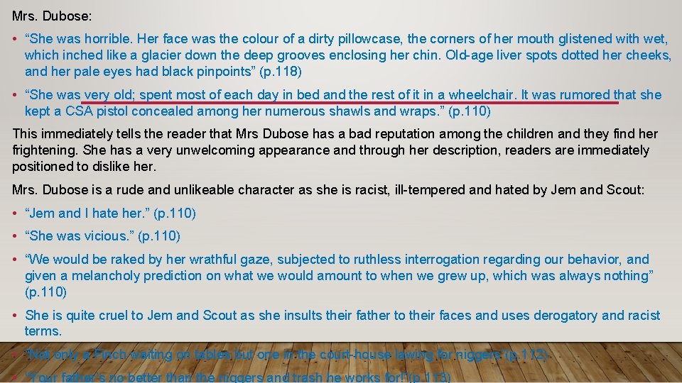 Mrs. Dubose: • “She was horrible. Her face was the colour of a dirty