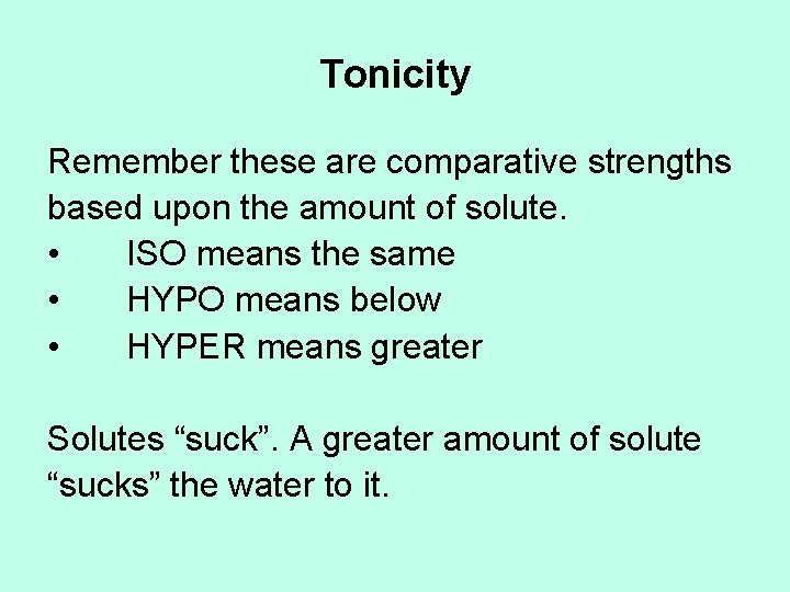 Tonicity Remember these are comparative strengths based upon the amount of solute. • ISO