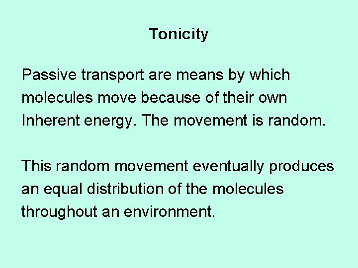 Tonicity Passive transport are means by which molecules move because of their own Inherent