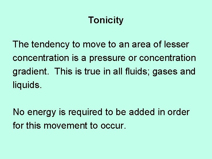 Tonicity The tendency to move to an area of lesser concentration is a pressure