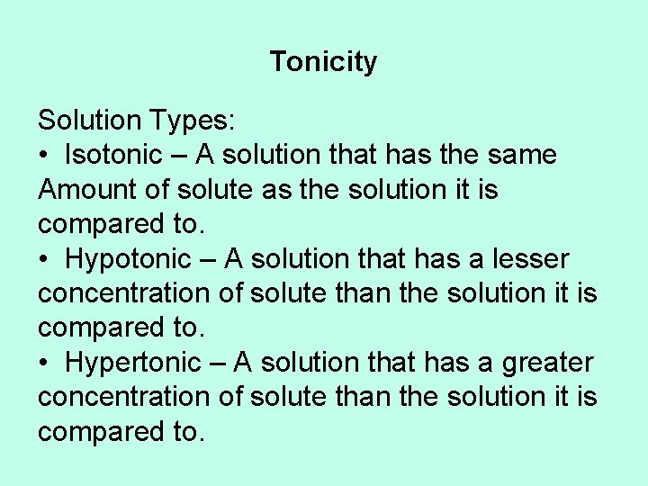 Tonicity Solution Types: • Isotonic – A solution that has the same Amount of