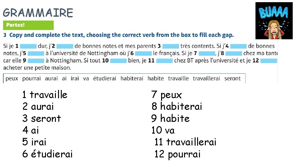 GRAMMAIRE 1 travaille 2 aurai 3 seront 4 ai 5 irai 6 étudierai 7