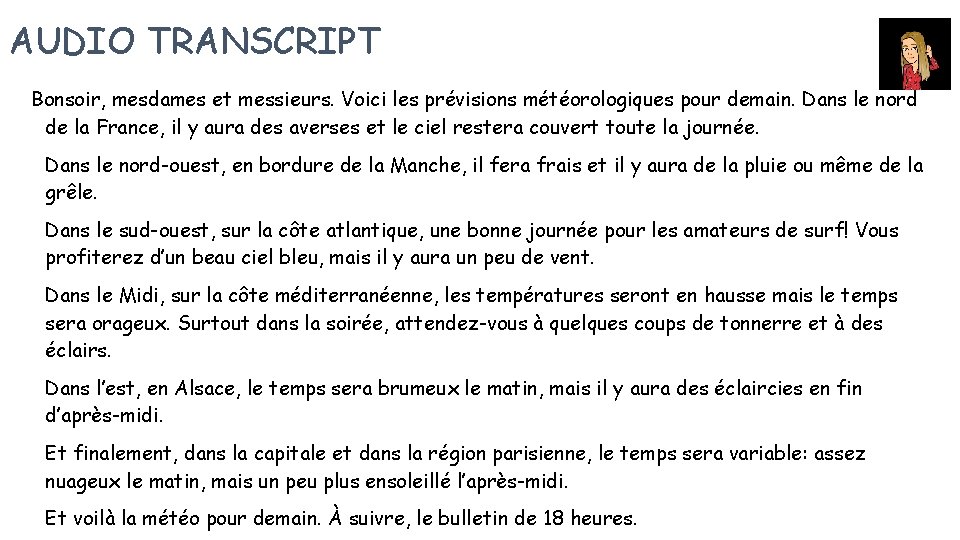 AUDIO TRANSCRIPT Bonsoir, mesdames et messieurs. Voici les prévisions météorologiques pour demain. Dans le