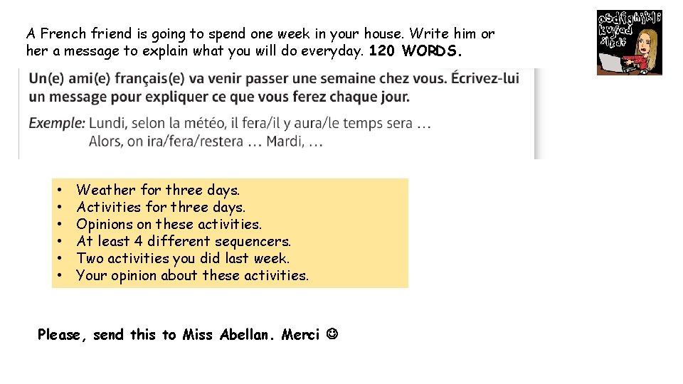 A French friend is going to spend one week in your house. Write him