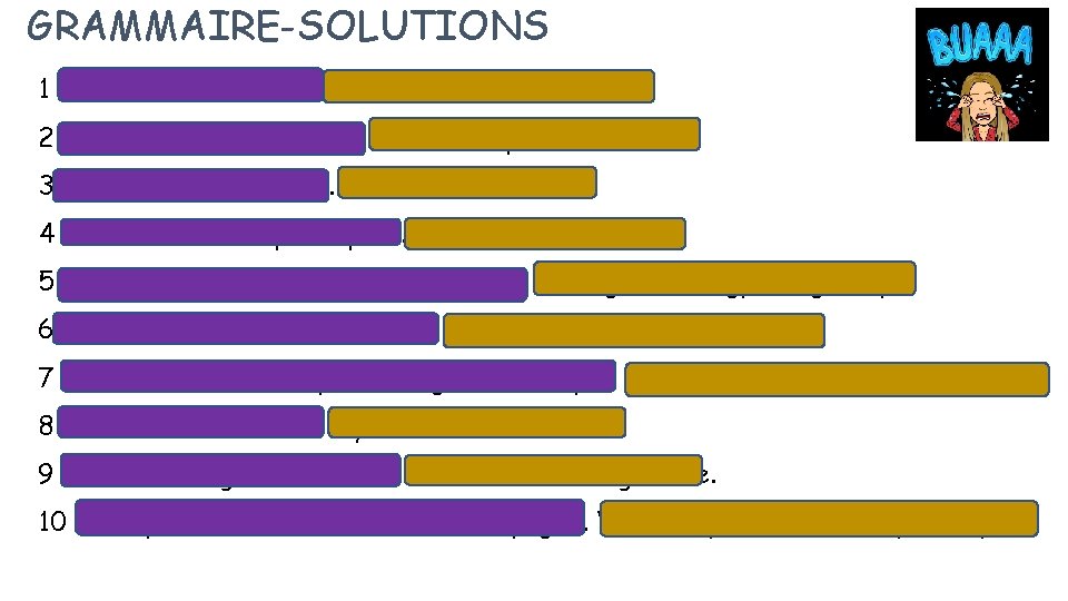 GRAMMAIRE-SOLUTIONS 1 J’aurai trois enfants. I will have three children. 2 Je serai agent