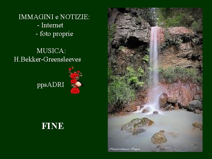 IMMAGINI e NOTIZIE: - Internet - foto proprie MUSICA: H. Bekker-Greensleeves pps. ADRI FINE