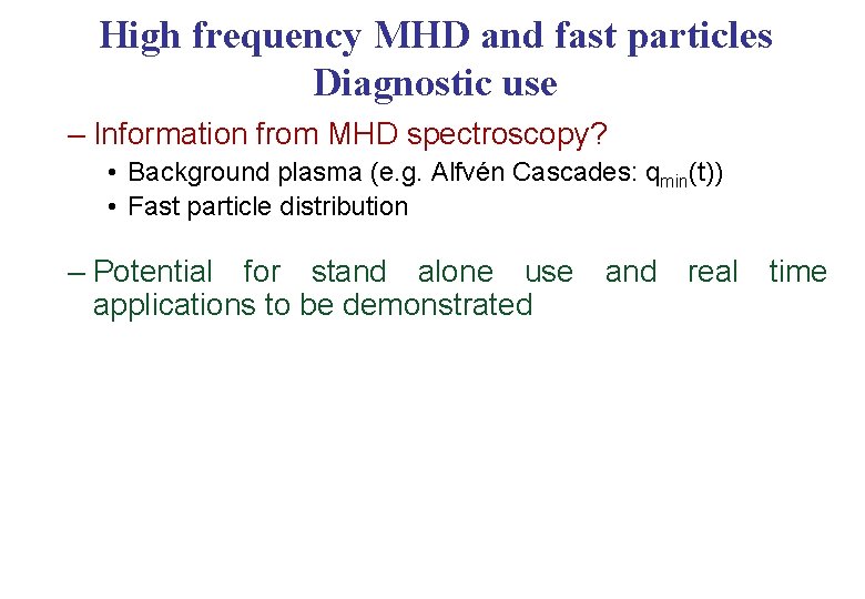 High frequency MHD and fast particles Diagnostic use – Information from MHD spectroscopy? •