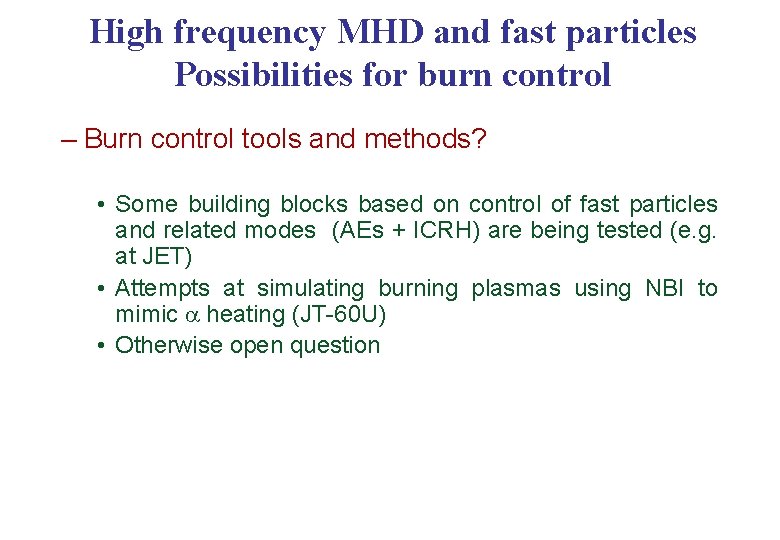 High frequency MHD and fast particles Possibilities for burn control – Burn control tools