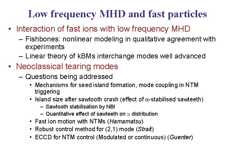 Low frequency MHD and fast particles • Interaction of fast ions with low frequency