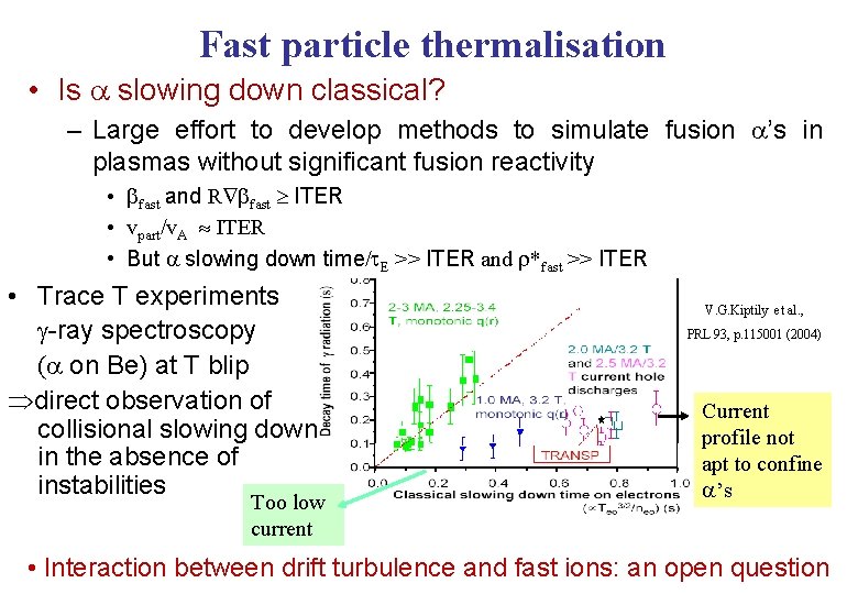 Fast particle thermalisation • Is slowing down classical? – Large effort to develop methods