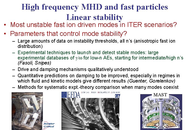 High frequency MHD and fast particles Linear stability • Most unstable fast ion driven