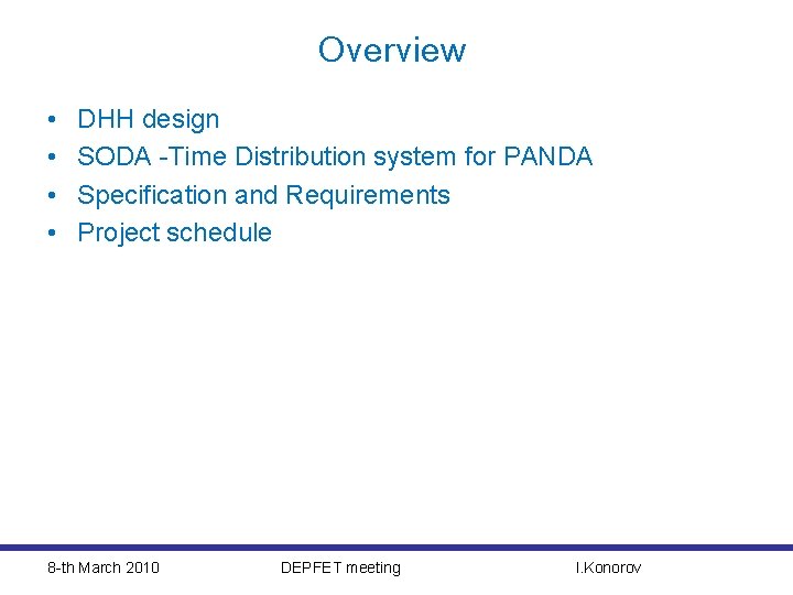 Overview • • DHH design SODA -Time Distribution system for PANDA Specification and Requirements