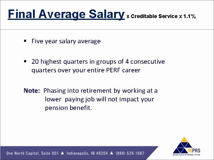 Final Average Salary x Creditable Service x 1. 1% § Five year salary average