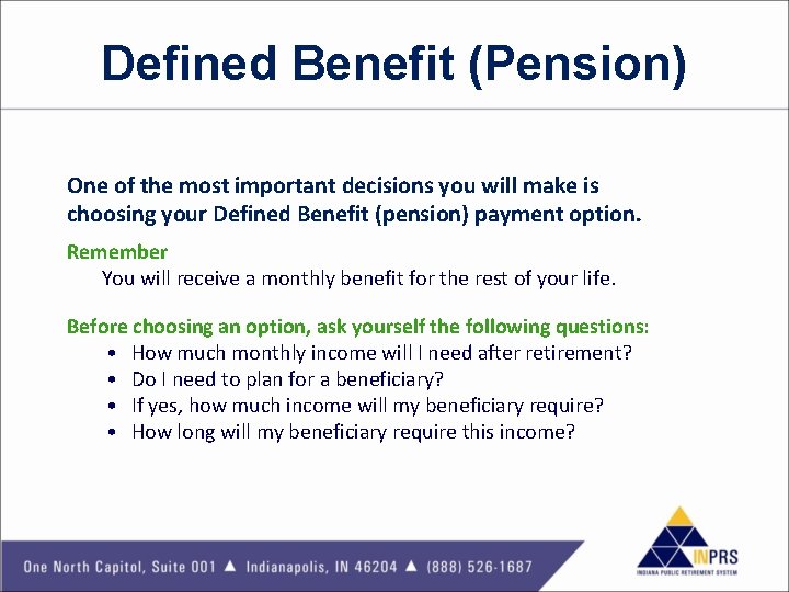 Defined Benefit (Pension) One of the most important decisions you will make is choosing