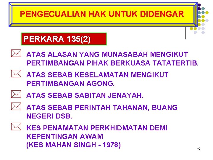 PENGECUALIAN HAK UNTUK DIDENGAR PERKARA 135(2) * ATAS ALASAN YANG MUNASABAH MENGIKUT PERTIMBANGAN PIHAK