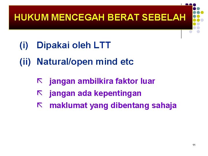 HUKUM MENCEGAH BERAT SEBELAH (i) Dipakai oleh LTT (ii) Natural/open mind etc ã jangan