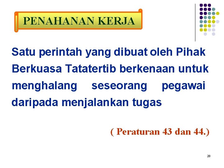 PENAHANAN KERJA Satu perintah yang dibuat oleh Pihak Berkuasa Tatatertib berkenaan untuk menghalang seseorang