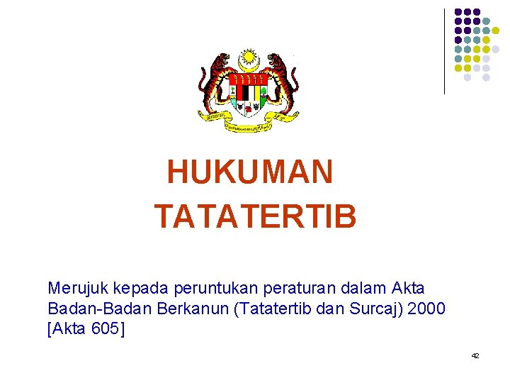 HUKUMAN TATATERTIB Merujuk kepada peruntukan peraturan dalam Akta Badan-Badan Berkanun (Tatatertib dan Surcaj) 2000