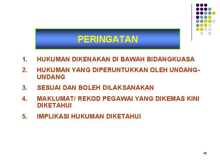 PERINGATAN 1. HUKUMAN DIKENAKAN DI BAWAH BIDANGKUASA 2. HUKUMAN YANG DIPERUNTUKKAN OLEH UNDANG 3.