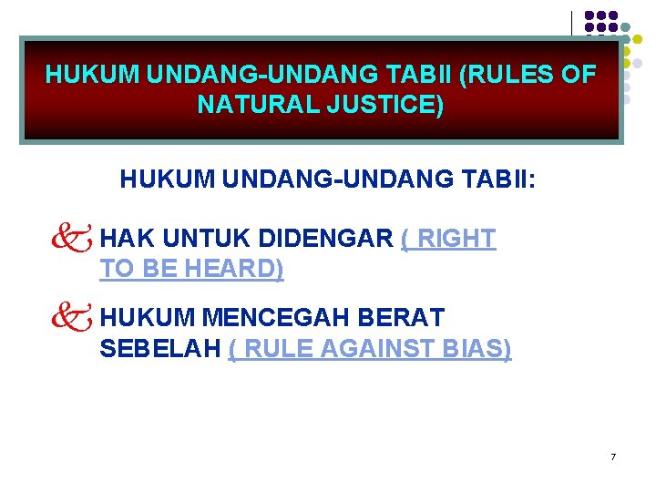HUKUM UNDANG-UNDANG TABII (RULES OF NATURAL JUSTICE) HUKUM UNDANG-UNDANG TABII: k HAK UNTUK DIDENGAR