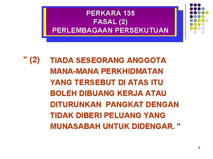 PERKARA 135 FASAL (2) PERLEMBAGAAN PERSEKUTUAN " (2) TIADA SESEORANG ANGGOTA MANA-MANA PERKHIDMATAN YANG