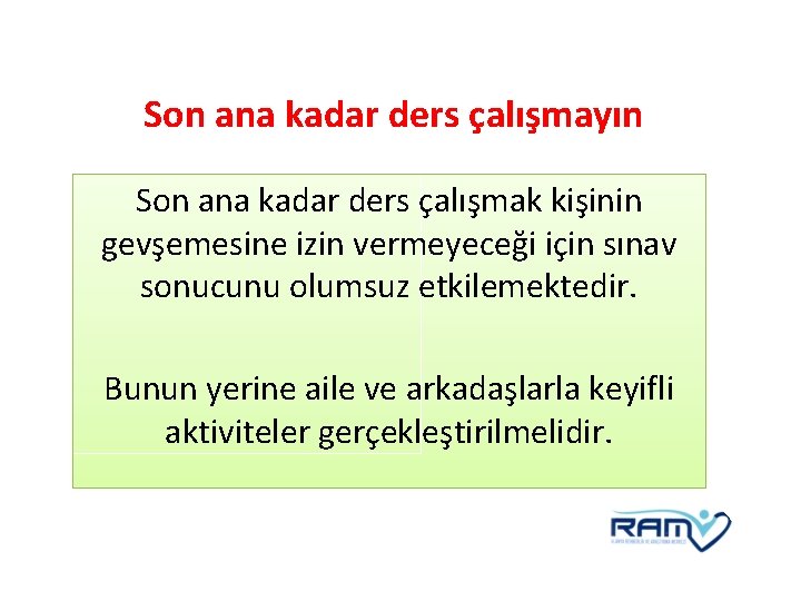 Son ana kadar ders çalışmayın Son ana kadar ders çalışmak kişinin gevşemesine izin vermeyeceği