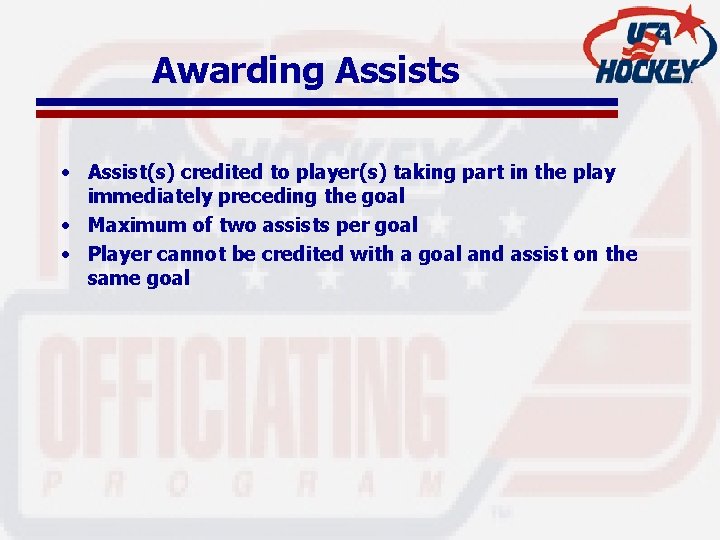 Awarding Assists • Assist(s) credited to player(s) taking part in the play immediately preceding