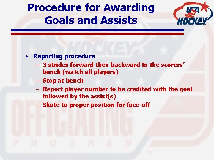 Procedure for Awarding Goals and Assists • Reporting procedure – 3 strides forward then