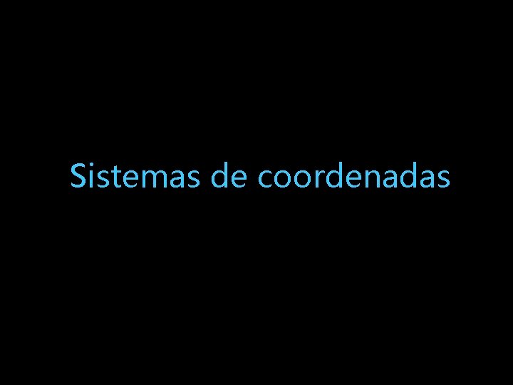 Sistemas de coordenadas 