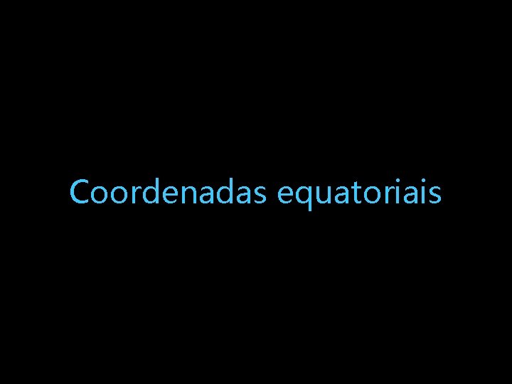 Coordenadas equatoriais 