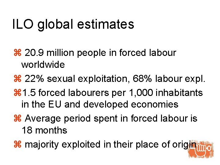 ILO global estimates z 20. 9 million people in forced labour worldwide z 22%